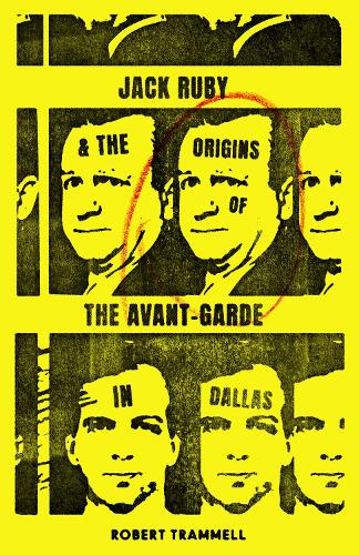 Бумажная книга «Jack Ruby and the Origins of the Avant-Garde in Dallas: And Other Stories», автор Роберт Траммелл - фото №1