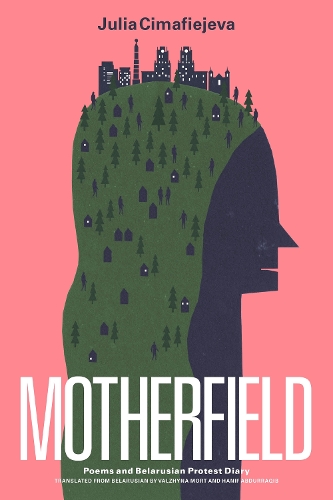 Бумажная книга «Motherfield: Poems & Belarusian Protest Diary», автор Джулия Чимафиева - фото №1