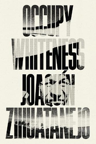 Бумажная книга «Occupy Whiteness», автор Хоакин Зиуатанехо - фото №1