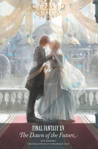 [object Object] «Final Fantasy Xv: The Dawn Of The Future», автор Дзюн Ейшіма - фото №1