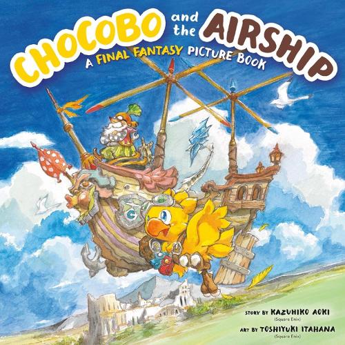 Бумажная книга «Chocobo And The Airship: A Final Fantasy Picture Book», автор Казухико Аоки - фото №1