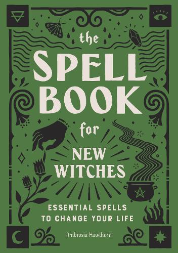[object Object] «The Spell Book for New Witches: Essential Spells to Change Your Life», автор Амброзия Хоторн - фото №1
