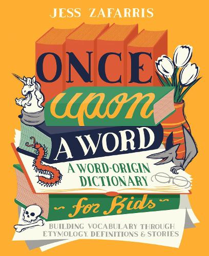 Бумажная книга «Once Upon a Word: A Word-Origin Dictionary for Kids—Building Vocabulary Through Etymology, Definitions & Stories», автор Джесс Зафаррис - фото №1