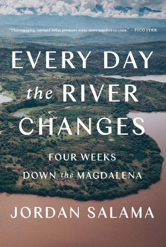 Паперова книга «Every Day The River Changes: Four Weeks Down the Magdalena», автор Джордан Салама - фото №1