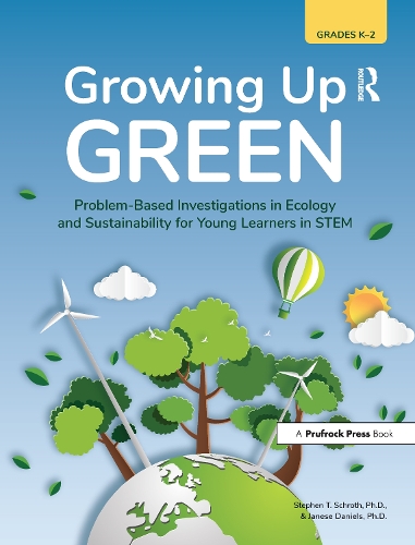 Бумажная книга «Growing Up Green: Problem-Based Investigations in Ecology and Sustainability for Young Learners in STEM (Grades K-2)», авторов Дженес Дэниелс, Стивен Т. Шрот - фото №1