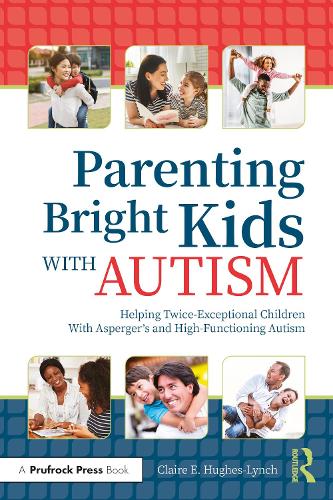 Паперова книга «Parenting Bright Kids With Autism: Helping Twice-Exceptional Children With Asperger's and High-Functioning Autism», автор Клер Е. Г'юз-Лінч - фото №1