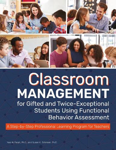 Паперова книга «Classroom Management for Gifted and Twice-Exceptional Students Using Functional Behavior Assessment: A Step-by-Step Professional Learning Program for Teachers», авторів Сьюзен К. Джонсен, Яра Н. Фарах - фото №1