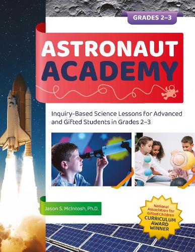 Паперова книга «Astronaut Academy: Inquiry-Based Science Lessons for Advanced and Gifted Students in Grades 2-3», автор Джейсон С. Макінтош - фото №1