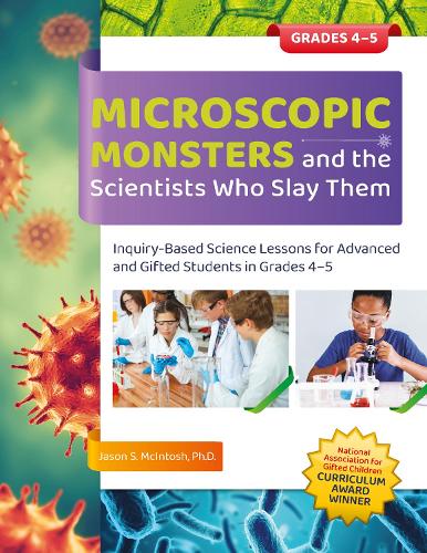 Паперова книга «Microscopic Monsters and the Scientists Who Slay Them: Inquiry-Based Science Lessons for Advanced and Gifted Students in Grades 4-5», автор Джейсон С. Макінтош - фото №1