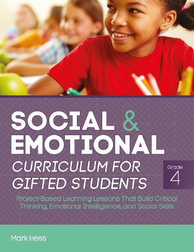 Бумажная книга «Social and Emotional Curriculum for Gifted Students: Grade 4, Project-Based Learning Lessons That Build Critical Thinking, Emotional Intelligence, and Social Skills», автор Марк Хесс - фото №1