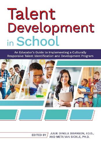 Бумажная книга «Talent Development in School: An Educator's Guide to Implementing a Culturally Responsive Talent Identification and Development Program», авторов Джули Дингл Суонсон, Мета Ван Сикл - фото №1