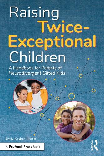 Бумажная книга «Raising Twice-Exceptional Children: A Handbook for Parents of Neurodivergent Gifted Kids», автор Эмили Кирчер-Моррис - фото №1