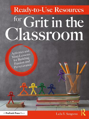 Паперова книга «Ready-to-Use Resources for Grit in the Classroom: Activities and Mini-Lessons for Building Passion and Perseverance», автор Лайла Й. Сангурас - фото №1