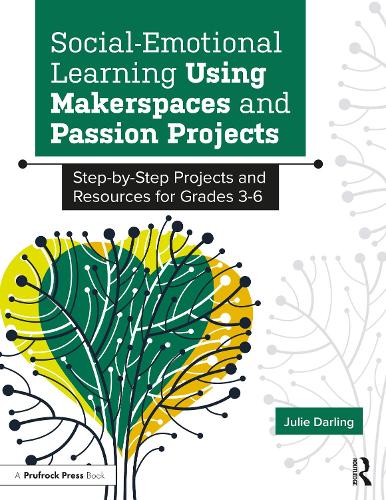 Бумажная книга «Social-Emotional Learning Using Makerspaces and Passion Projects: Step-by-Step Projects and Resources for Grades 3-6», автор Джули Дарлинг - фото №1