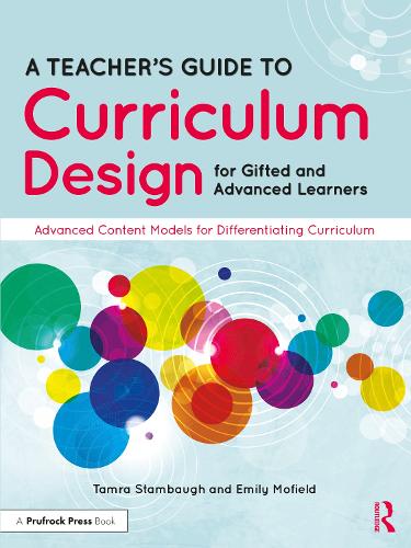 [object Object] «A Teacher's Guide to Curriculum Design for Gifted and Advanced Learners: Advanced Content Models for Differentiating Curriculum», авторів Емілі Мофілд, Тамра Стембо - фото №1