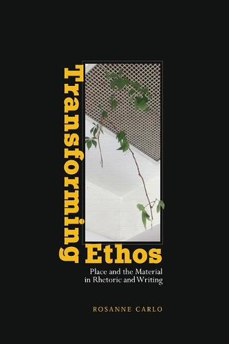 Бумажная книга «Transforming Ethos: Place and the Material in Rhetoric and Writing», автор Розанна Карло - фото №1