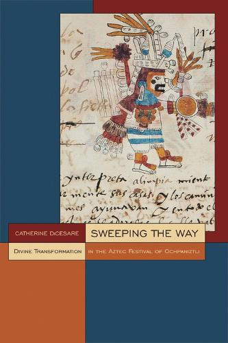 [object Object] «Sweeping the Way: Divine Transformation in the Aztec Festival of Ochpaniztli», автор Катрин Ди Чезаре - фото №1