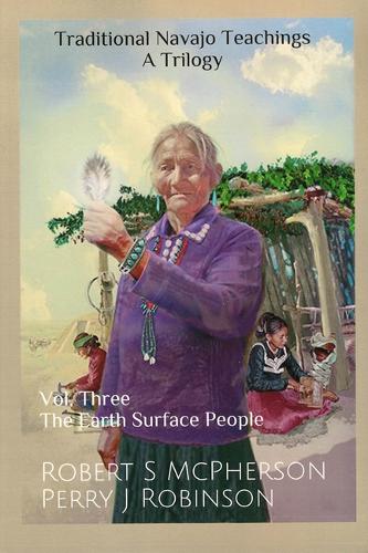 Бумажная книга «Traditional Navajo Teachings: The Earth Surface People», авторов Перри Робинсон, Роберт С. Макферсон - фото №1