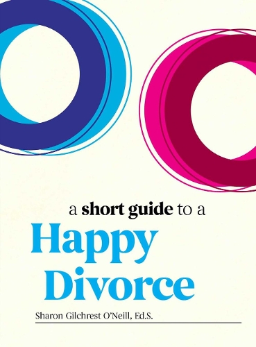 Бумажная книга «A Short Guide to a Happy Divorce: The Modern Framework for When Love Comes to an End», автор Шэрон Гилкрест О'Нил - фото №1