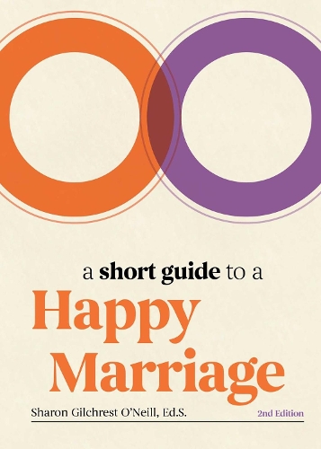Бумажная книга «A Short Guide to a Happy Marriage, 2nd Edition: The Essentials for Long-Lasting Togetherness», автор Шэрон Гилкрест О'Нил - фото №1