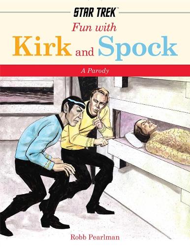 [object Object] «Fun With Kirk and Spock: A Star-Trek Parody», автор Робб Перлман - фото №1