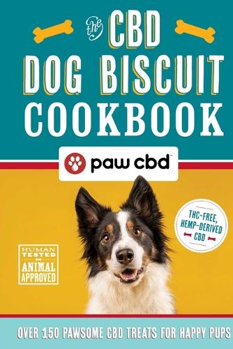 Бумажная книга «The CBD Dog Biscuit Cookbook: Over 150 Pawsome CBD Treats for Happy Pups», автор Paw CBD - фото №1