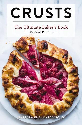 Бумажная книга «Crusts: The Revised Edition: The Ultimate Baker's Book Revised Edition», автор Барбара Караччиоло - фото №1