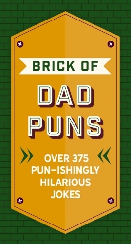 Бумажная книга «The Brick of Dad Puns: Over 375 Pun-ishingly Hilarious Jokes», автор Cider Mill Press - фото №1