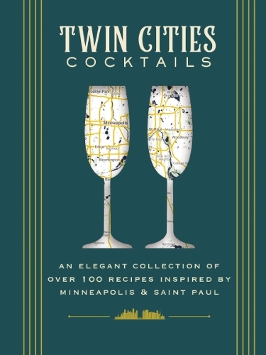 Бумажная книга «Twin Cities Cocktails: An Elegant Collection of Over 100 Recipes Inspired by Minneapolis and   Saint Paul», авторов Мекка Бос, Молли Эч, Питер Сив - фото №1