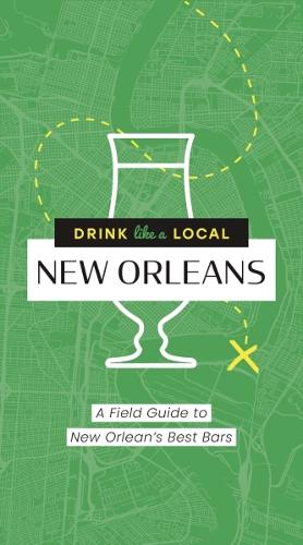 Бумажная книга «Drink Like a Local: New Orleans: A Field Guide to New Orleans's Best Bars», авторов Камилла Уитворт, Сидни Уэбб - фото №1