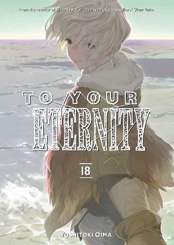 Бумажная книга «To Your Eternity 18», автор Ёситоки Оима - фото №1