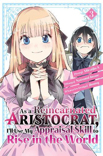 Бумажная книга «As a Reincarnated Aristocrat, I'll Use My Appraisal Skill to Rise in the World 3  (manga)», автор Нацуми Иноуэ - фото №1