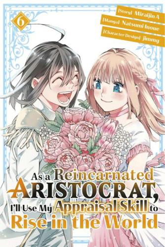 Бумажная книга «As a Reincarnated Aristocrat, I'll Use My Appraisal Skill to Rise in the World 6 (manga)», автор Нацуми Иноуэ - фото №1