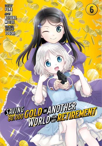 Бумажная книга «Saving 80,000 Gold in Another World for My Retirement 6 (Manga)», автор Кейсуке Мотое - фото №1
