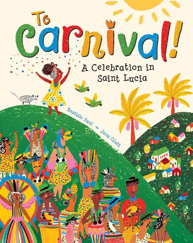 Бумажная книга «To Carnival!: A Celebration in St Lucia», автор Баптист Поль - фото №1