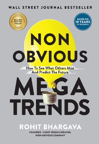 Бумажная книга «Non Obvious Megatrends: How to See What Others Miss and Predict the Future», автор Рохит Бхаргава - фото №1