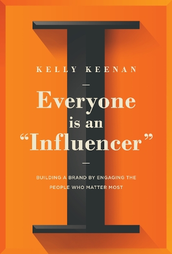 Паперова книга «Everyone Is An "Influencer": Building A Brand By Engaging The People Who Matter Most», автор Келлі Кінан - фото №1