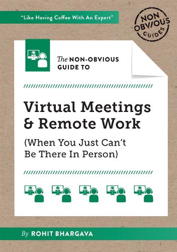 Паперова книга «The Non-Obvious Guide to Virtual Meetings and Remote Work: (When you Just Can’t Be There in Person)», автор Рохіт Бхаргава - фото №1