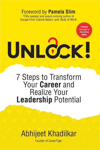 Бумажная книга «Unlock!: 7 Steps to Transform Your Career and Realize Your Leadership Potential», автор Абхиджит Кхадилкар - фото №1