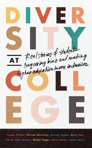 Бумажная книга «Diversity at College: Real Stories of Students Conquering Bias and Making Higher Education More Inclusive», авторов Агата Бурас, Бени Пой, Брэнден Эгган, Хлоя Скай Вайсер, Крисел Мартинес, Джеймс Стеллар, Марк Коэн, Рэйчел Игер - фото №1