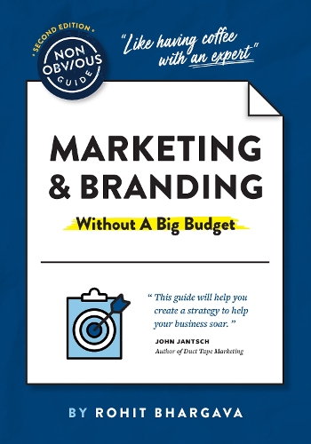 Паперова книга «The Non-Obvious Guide to Marketing & Branding (Without a Big Budget)», автор Рохіт Бхаргава - фото №1