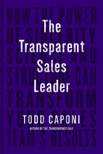 [object Object] «The Transparent Sales Leader: How The Power of Sincerity, Science & Structure Can Transform Your Sales Team’s Results», автор Тодд Капони - фото №1