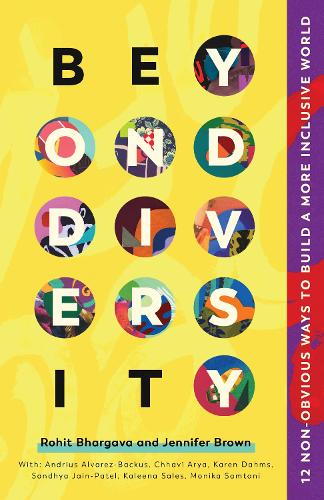 Бумажная книга «Beyond Diversity: 12 Non-Obvious Ways To Build A More Inclusive World», авторов Дженнифер Браун, Рохит Бхаргава - фото №1