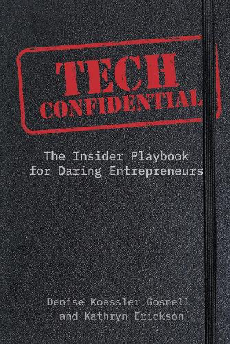 Паперова книга «Tech Confidential: The Insider's Playbook for Daring Entrepreneurs», авторів Деніз Кесслер Госнелл, Кетрін Еріксон - фото №1