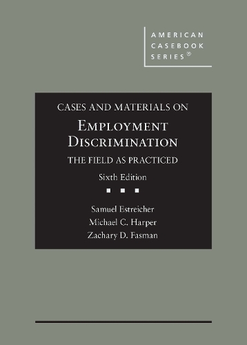 Бумажная книга «Cases and Materials on Employment Discrimination, the Field as Practiced», авторов Майкл К. Харпер, Сэмюэл Эстрейхер, Закари Дин Фасман - фото №1