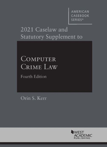 Бумажная книга «2021 Caselaw and Statutory Supplement to Computer Crime Law», автор Орин С. Керр - фото №1