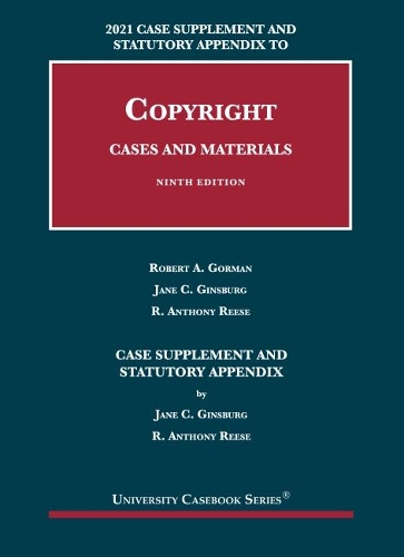 Бумажная книга «Copyright: Cases and Materials, 2021 Case Supplement and Statutory Appendix», авторов Джейн К. Гинзбург, Р. Энтони Риз, Роберт А. Горман - фото №1