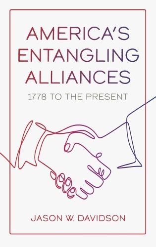 Бумажная книга «America's Entangling Alliances: 1778 to the Present», автор Джейсон В. Дэвидсон - фото №1