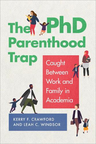 [object Object] «The PhD Parenthood Trap: Caught Between Work and Family in Academia», авторов Керри Ф. Кроуфорд, Лия К. Виндзор - фото №1