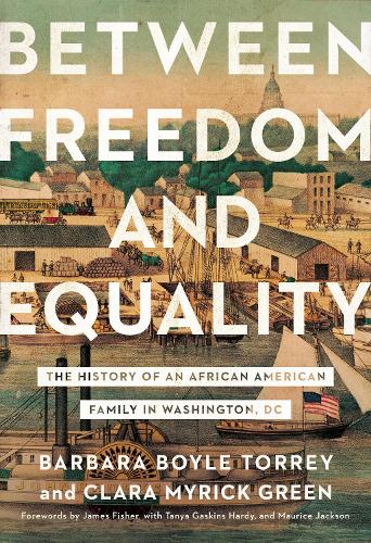 Бумажная книга «Between Freedom and Equality: The History of an African American Family in Washington, DC», авторов Барбара Бойл Торри, Клара Майрик Грин - фото №1